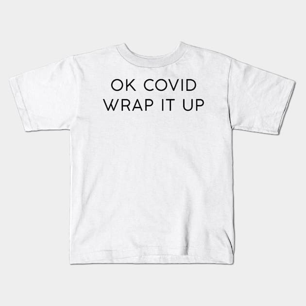 OK Covid Wrap it Up Kids T-Shirt by Lady_Lauren_